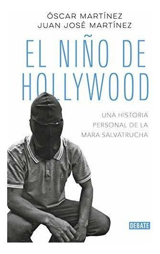 El Niño De Hollywood: Una Historia Personal De La Mara Salva