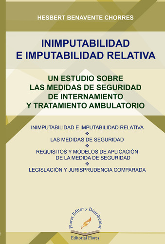 Inimputabilidad E Imputabilidad Relativa, De Hesbert Benavente Chorres., Vol. 01. Editorial Flores Editor Y Distribuidor, Tapa Blanda En Español, 2017