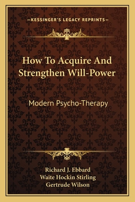 Libro How To Acquire And Strengthen Will-power: Modern Ps...