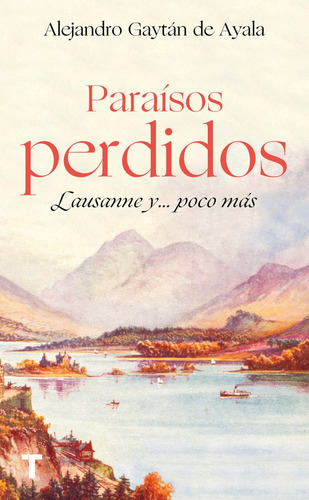 Paraísos perdidos, de ALEJANDRO GAYTAN DE AYALA. Editorial TURNER PUBLICACIONES S.L., tapa blanda en español