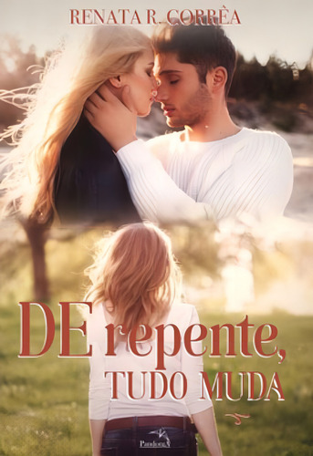 De repente, todo cambia, De Corrêa, Renata R., vol. 1. Editorial Pandorga, tapa blanda en portugués
