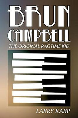 Brun Campbell : The Original Ragtime Kid