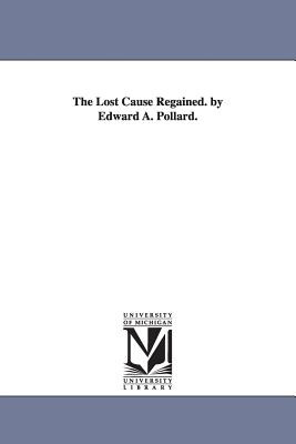 Libro The Lost Cause Regained. By Edward A. Pollard. - Po...