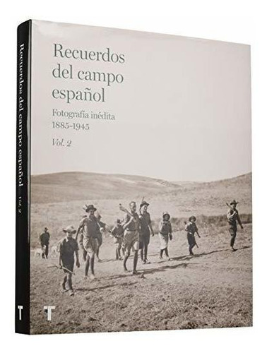 Recuerdos Del Campo Español Vol.2: Fotografía Inédita 1885-1