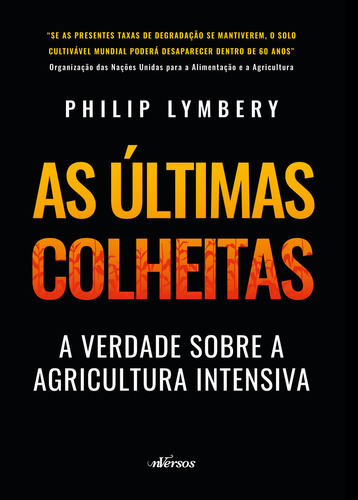 -: A verdade sobre a agricultura intensiva, de Philip Lymbery. Editora NVERSOS, capa mole, edição 1 em português, 2023