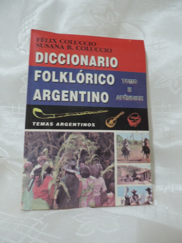Diccionario Folklórico Argentino  Félix  Y Susana Coluccio 