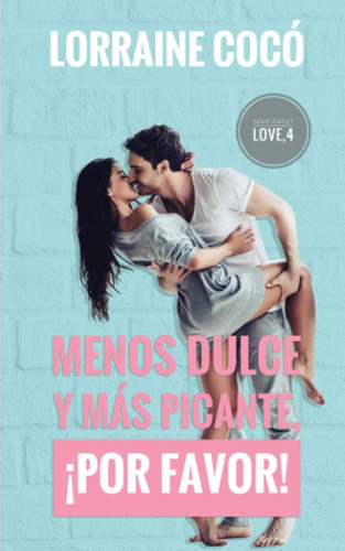 Libro: Menos Dulce Y Más Picante, ¡por Favor! (serie Sweet