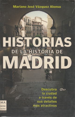 Historias De La Historia De Madrid Mariano Jose Vazquez