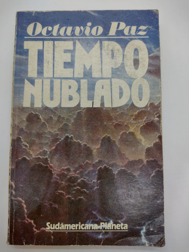 Tiempo Nublado - Octavio Paz - Sudmericana Planeta - Usado