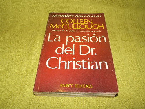 La Pasión Del Dr. Christian - Colleen Mc Cullough - Emecé