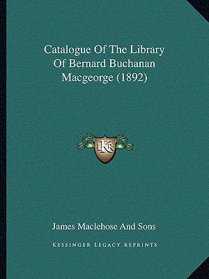 Libro Catalogue Of The Library Of Bernard Buchanan Macgeo...