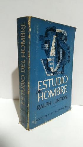 Estudio Del Hombre Ralph Linton Fondo De Cultura Económica