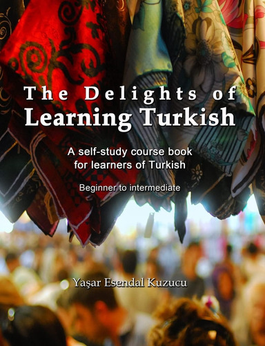 Libro: The Delights Of Learning Turkish: A Self-study Course