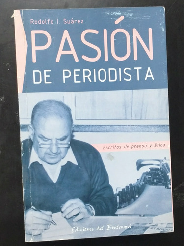 Libro  Pasión De Periodista  (rodolfo Suárez)