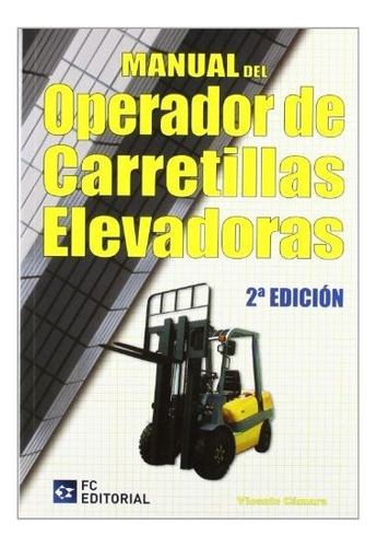 Manual Del Operador De Carretillas Elevadoras 2a Ed 2012  - 
