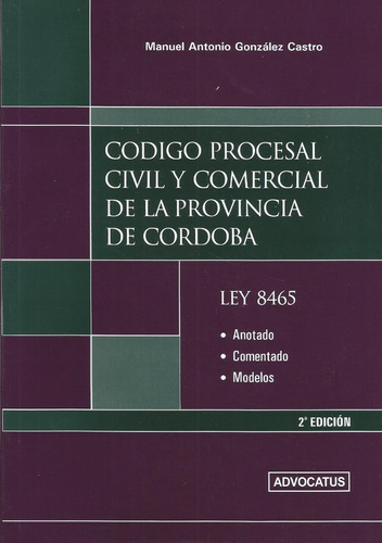 Código Procesal Civil Y Comercial De La Provincia De Córdoba 2021, De González Castro, Manuel A.., Vol. 1. Editorial Advocatus, Tapa Blanda En Español, 2021