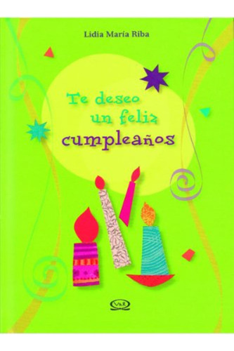 Te Deseo Un Feliz Cumpleaños / Lidia Maria Riba