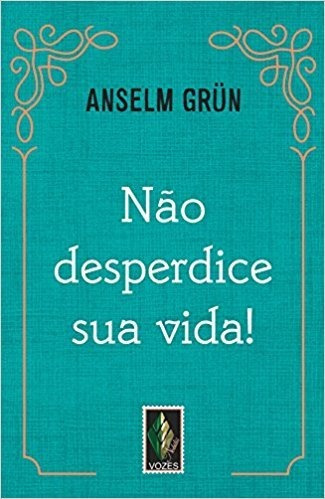 Livro Não Desperdice Sua Vida!