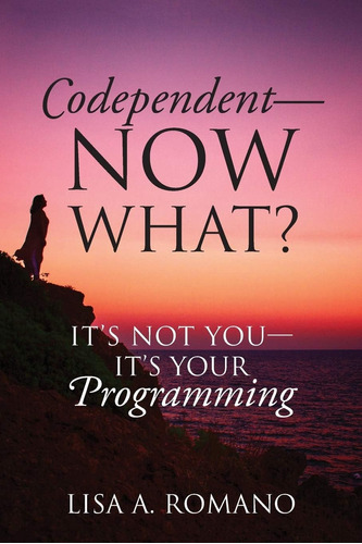 Libro: Codependent Now What? Its Not You Its Your