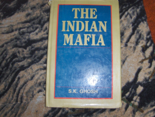 The Indian Mafia S. K. Ghosh