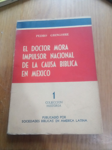 El Doctor Mora Impulsor Nacional De La Causa Biblica En Mé..