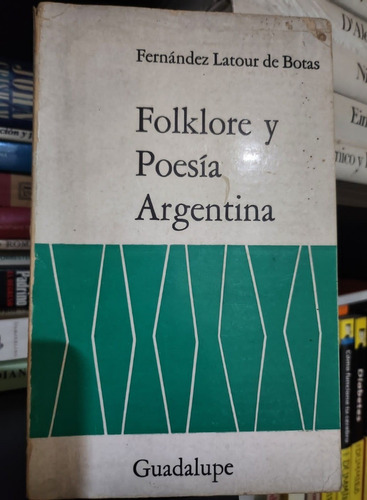 Folklore Y Poesia Argentina - Fernandéz Latour De Botas