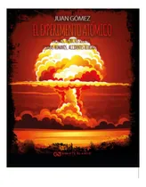 Comprar Libro: El Experimento Atómico: Engaños, Proyectos Secretos,
