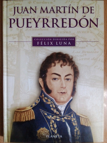 Juan Martin De Pueyrredon Felix Luna A60