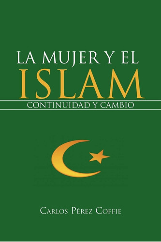 Libro: La Mujer Y El Islam: Continuidad Y Cambio (spanish Ed