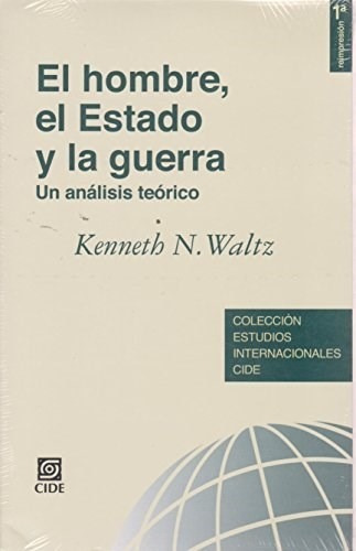 El Hombre El Estado Y La Guerra, Kenneth Waltz, Cide