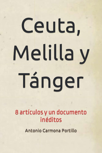 Libro: Ceuta, Melilla Y Tánger: 8 Artículos Y Un Documento I