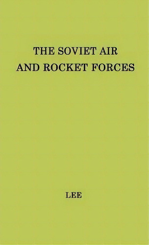 The Soviet Air And Rocket Forces, De Asher Lee. Editorial Abc Clio, Tapa Dura En Inglés