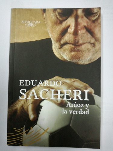 Eduardo Sacheri Araoz Y La Verdad