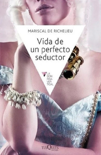 Vida De Un Perfecto Seductor - Richelieu Mariscal De