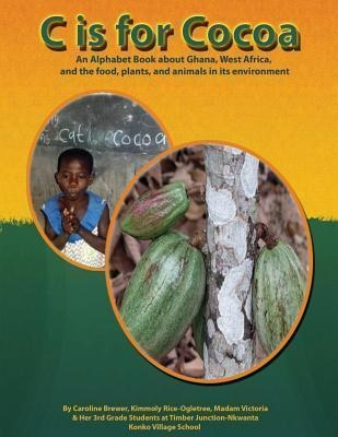 Libro C Is For Cocoa : An Alphabet Book About Ghana, West...