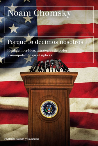 Porque Lo Decimos Nosotros, De Chomsky, Noam. Editorial Ediciones Paidós, Tapa Blanda En Español