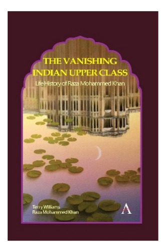 The Vanishing Indian Upper Class - Raza Mohammed Khan, . Eb6