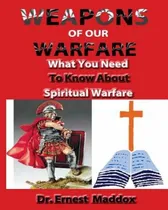 Comprar Libro Weapons Of Our Warfare: What You Need To Know About...