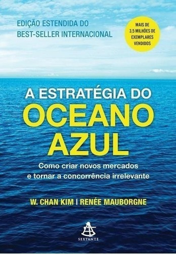 A Estratégia Do Oceano Azul / Kim,w. Chan; Mauborgne,renée; 