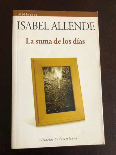 Libro La Suma De Los Días - Isabel Allende - Muy Buen Estado