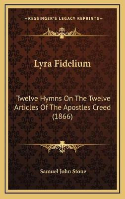 Libro Lyra Fidelium : Twelve Hymns On The Twelve Articles...