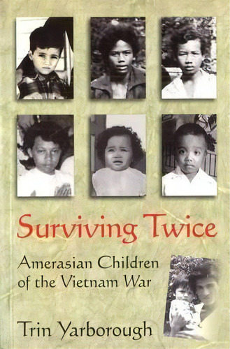 Surviving Twice : Amerasian Children Of The Vietnam War, De Trin Yarborough. Editorial Potomac Books Inc, Tapa Blanda En Inglés, 2006