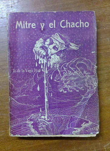 Mitre Y El Chacho. La Rioja Y Reorganización Del País. Vega