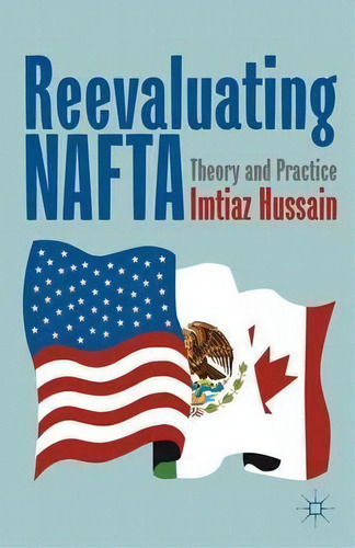 Reevaluating Nafta, De I. Hussain. Editorial Palgrave Macmillan, Tapa Dura En Inglés