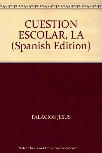 La Cuestión Escolar - Álvaro; Palacios Jesús; Coll César Mar