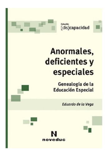 Anormales, Deficientes Y Especiales - E De La Vega - Noveduc