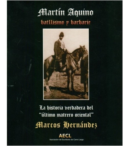 Martin Aquino, Batllismo Y Barbarie, De Marcos Hernandez. Editorial Aecl En Español