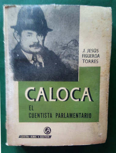Caloca El Cuentista Parlamentario . J. Jesús Figueroa Torres