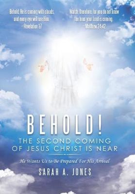 Libro Behold! The Second Coming Of Jesus Christ Is Near :...