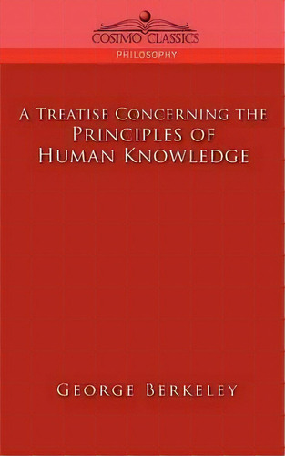 A Treatise Concerning The Principles Of Human Knowledge, De George Berkeley. Editorial Cosimo Classics, Tapa Blanda En Inglés